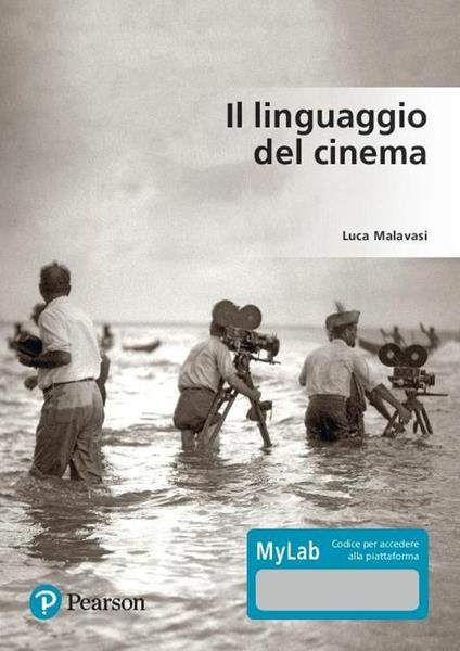 Il linguaggio del cinema. Ediz. Mylab. Con Contenuto digitale per accesso on line - Luca Malavasi - copertina