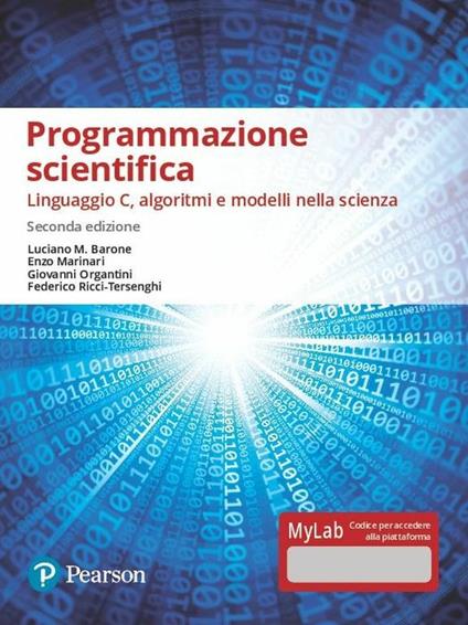 Programmazione scientifica. Linguaggio C, algoritmi e modelli nella scienza. Ediz. Mylab. Con Contenuto digitale per accesso online - Luciano M. Barone,Enzo Marinari,Giovanni Organtini - copertina