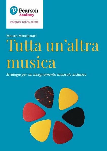 Tutta un'altra musica. Strategie per un insegnamento musicale inclusivo - Mauro Montanari - copertina