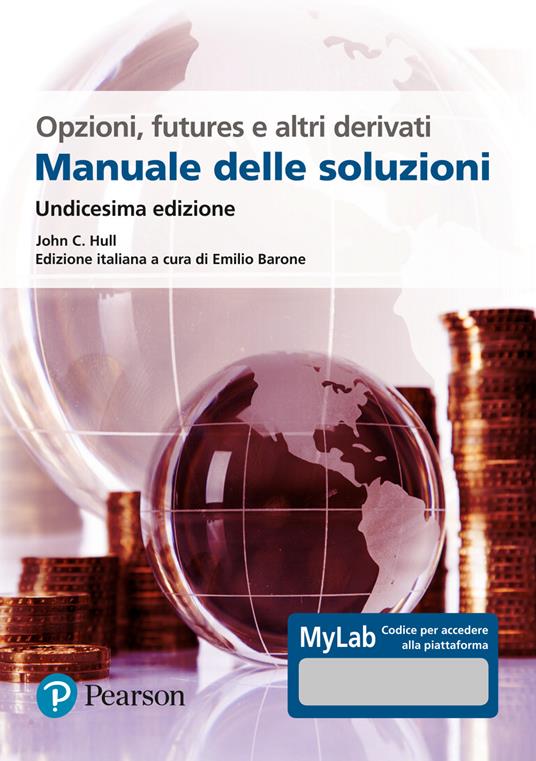 Opzioni, futures e altri derivati. Manuale delle soluzioni. Ediz. MyLab - John C. Hull - copertina