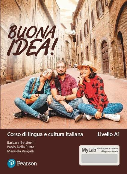 Buona idea! Corso di lingua e cultura italiana. Livello A1. Ediz. MyLab. Con Contenuto digitale per accesso online - Barbara Bettinelli,Paolo Della Putta,Manuela Visigalli - copertina