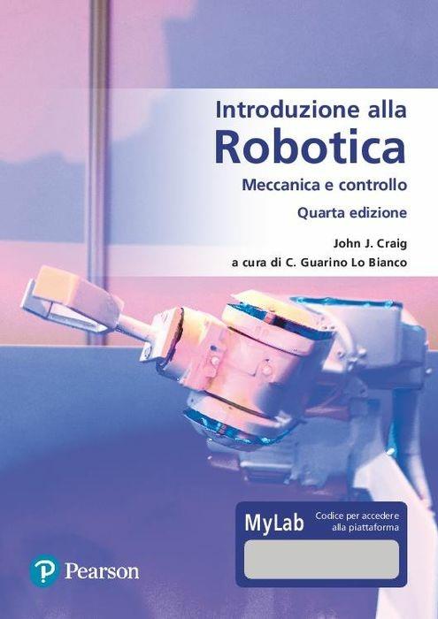 Introduzione alla robotica. Meccanica e controllo. Ediz. MyLab. Con Contenuto digitale per accesso on line - John J. Craig - copertina