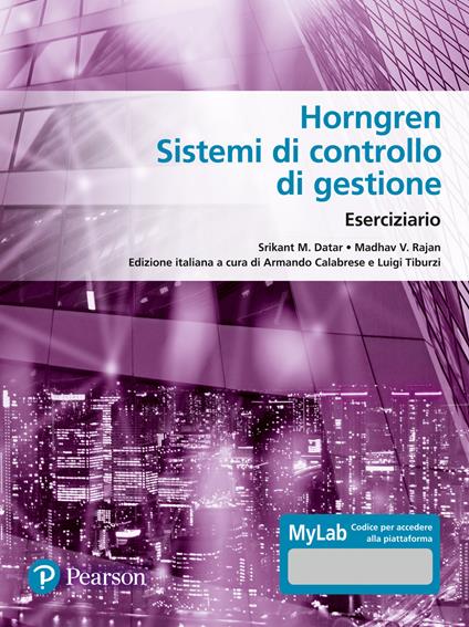 Horngren. Sistemi di controllo di gestione. Eserciziario. Ediz. MyLab. Con Contenuto digitale per accesso online - Srikant M. Datar,Madhav V. Rajan - copertina