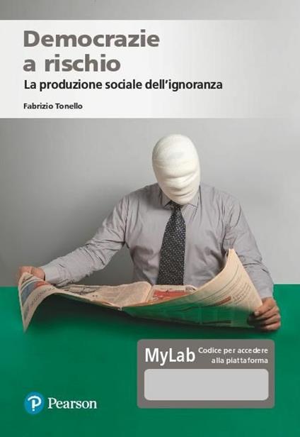 Democrazie a rischio. La produzione sociale dell'ignoranza. Ediz. MyLab. Con Contenuto digitale per accesso on line - Fabrizio Tonello - copertina
