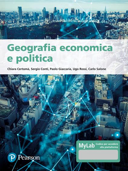 Geografia economica e politica. Ediz. MyLab. Con aggiornamento online - Chiara Certomà,Sergio Conti,Paolo Giaccaria - copertina