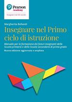 Insegnare nel primo ciclo di istruzione. Manuale per la formazione dei futuri insegnanti della Scuola primaria e della Scuola secondaria di primo grado
