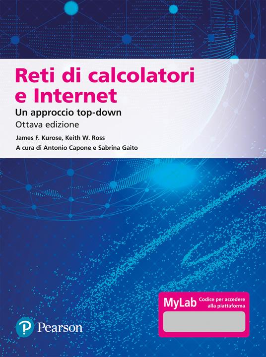 Reti di calcolatori e internet. Un approccio top-down. Ediz. Mylab. Con aggiornamento online - James F. Kurose,Keith W. Ross - copertina