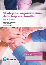 Strategia e organizzazione delle imprese familiari. Casi di successo. Ediz. MyLab. Con espansione online