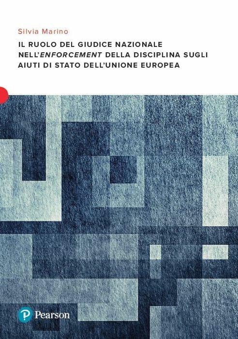 Il ruolo del giudice nazionale nell'enforcement della disciplina sugli aiuti di Stato dell'Unione europea - Silvia Marino - copertina