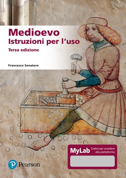 Medioevo. Istruzioni per l'uso. Ediz. MyLab - Francesco Senatore - copertina