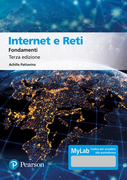 Internet e reti. Fondamenti. Ediz. MyLab - Achille Pattavina - copertina