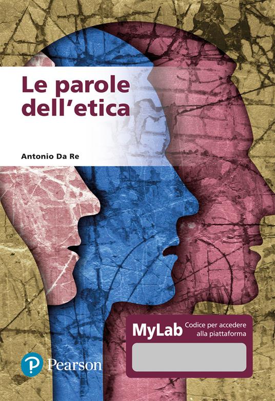 Le parole dell'etica. Ediz. MyLab. Con Contenuto digitale per accesso online - Antonio Da Re - copertina