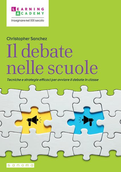 Il debate nelle scuole. Tecniche e strategie efficaci per avviare il debate in classe - Christopher Sanchez - copertina