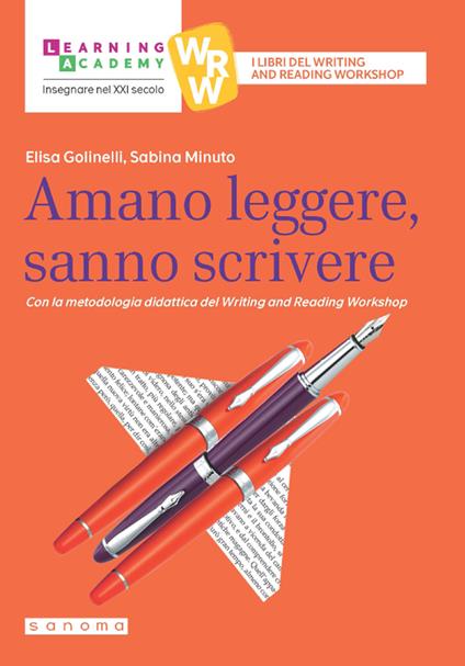 Amano leggere, sanno scrivere. Con la metodologia didattica del Writing and Reading Workshop - Elisa Golinelli,Sabina Minuto - copertina