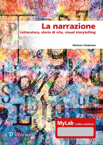 La narrazione. Letteratura, storie di vita, visual story. Ediz. MyLab. Con aggiornamento online - Stefano Calabrese - copertina
