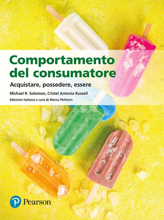 Comportamento del consumatore. Acquistare, possedere, essere - Michael R. Solomon,Cristel Antonia Russell - copertina