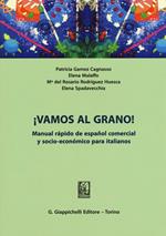 ¡Vamos al grano! Manual rápido de español comercial y socio-económico para italianos