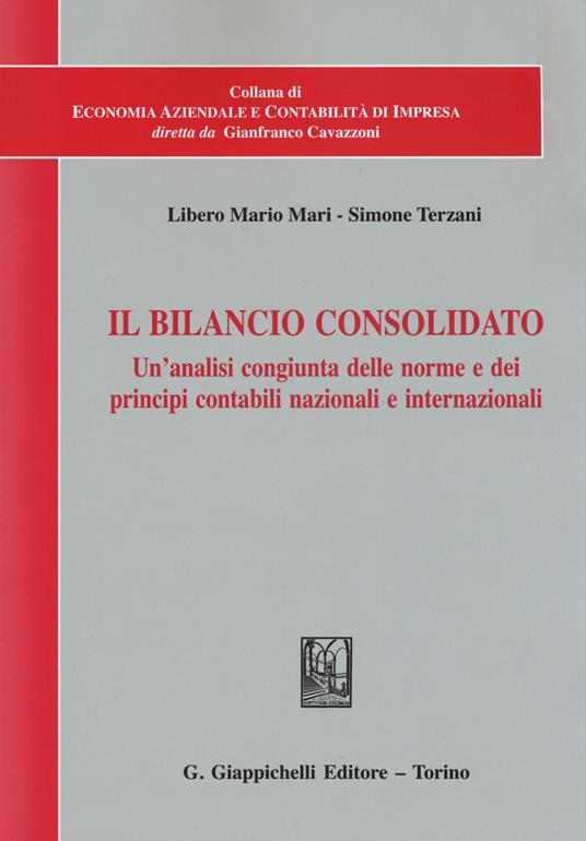 Il bilancio consolidato. Un'analisi congiunta delle norme e dei principi contabili nazionali e internazionali - Libero Mario Mari,Simone Terzani - copertina