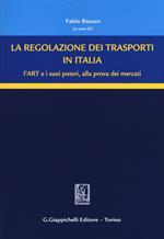 La regolazione dei trasporti in Italia. L'ART e i suoi poteri, alla prova dei mercati