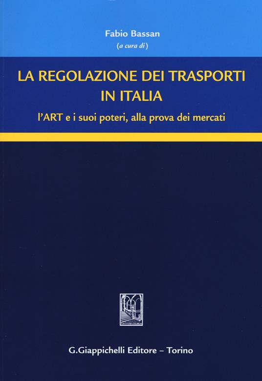 La regolazione dei trasporti in Italia. L'ART e i suoi poteri, alla prova dei mercati - copertina