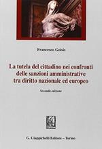 La tutela del cittadino nei confronti delle sanzioni amministrative tra diritto nazionale ed europeo