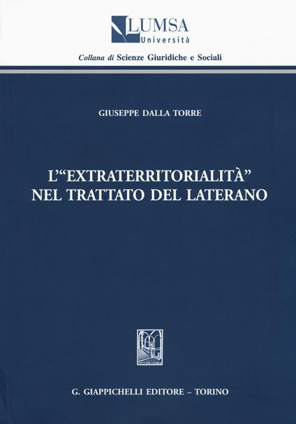 L' «extraterritorialità» nel Trattato del Laterano - Giuseppe Dalla Torre - copertina