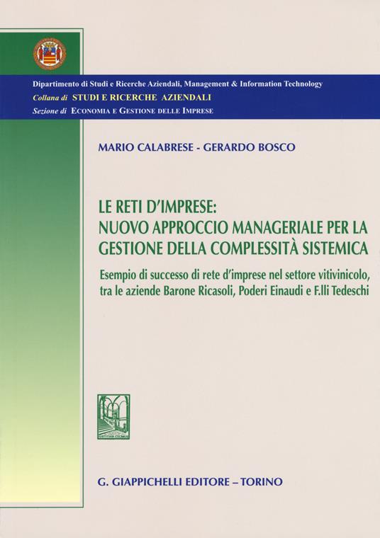 Le reti d'imprese. Nuovo approccio manageriale per la gestione della complessità sistemica. Esempio di successo di rete d'imprese nel settore vitivinicolo... - Mario Calabrese,Gerardo Bosco - copertina