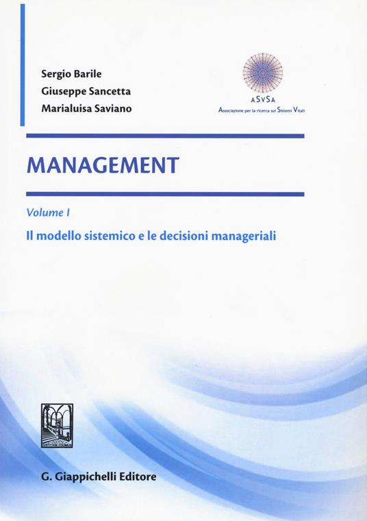 Management. Vol. 1: Il modello sistemico e le decisioni manageriali. - Sergio Barile,Giuseppe Sancetta,Marialuisa Saviano - copertina