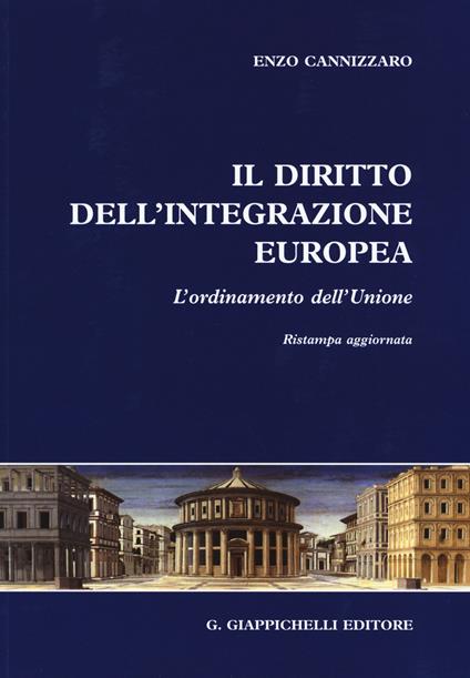 Il diritto dell'integrazione europea. L'ordinamento dell'Unione - Enzo Cannizzaro - copertina