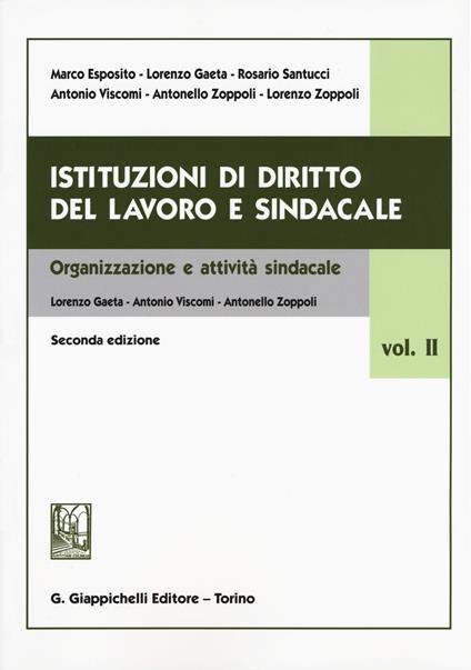 Istituzioni di diritto del lavoro e sindacale. Vol. 2: Organizzazione e attività sindacale. - copertina