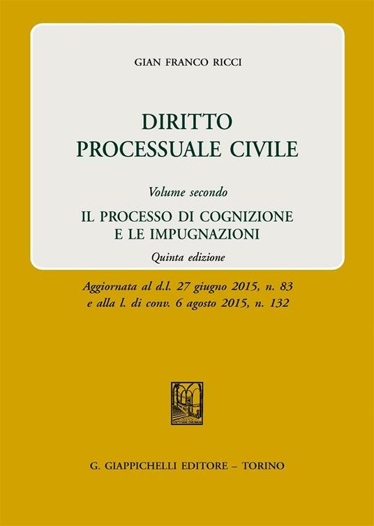 Diritto processuale civile. Vol. 2: Il processo di cognizione e le impugnazioni - Gian Franco Ricci - copertina