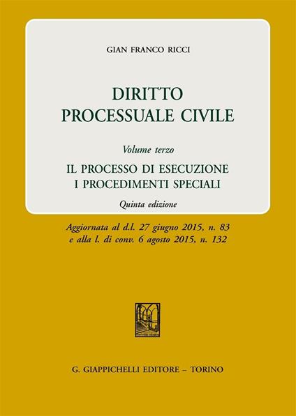 Diritto processuale civile. Vol. 3: Il processo di esecuzione. I procedimenti speciali - Gian Franco Ricci - copertina