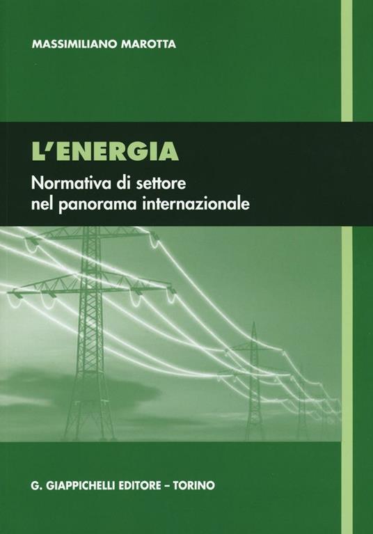L' energia. Normativa di settore nel panorama internazionale - Massimiliano Marotta - copertina