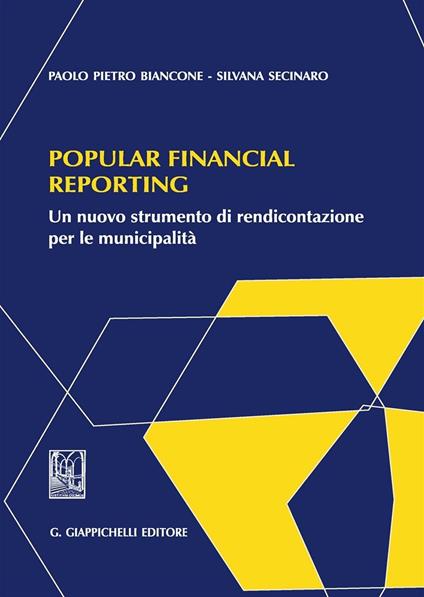 Popular financial reporting. Un nuovo strumento di rendicontazione per le municipalità - Paolo P. Biancone,Silvana Secinaro - copertina