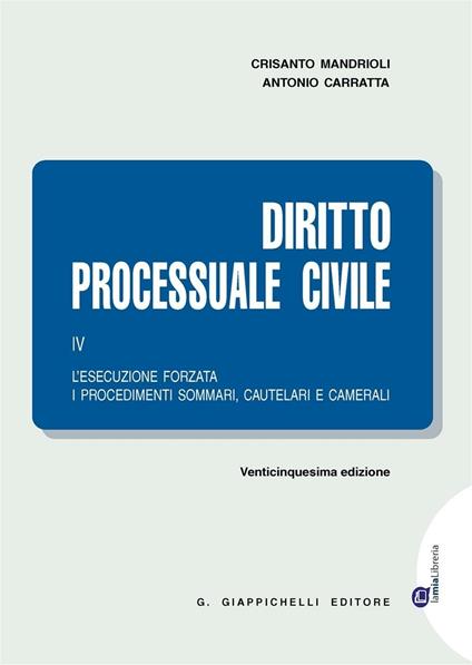Diritto processuale civile. Vol. 4: L'esecuzione forzata, i procedimenti sommari, cautelari e camerali - Crisanto Mandrioli,Antonio Carratta - copertina