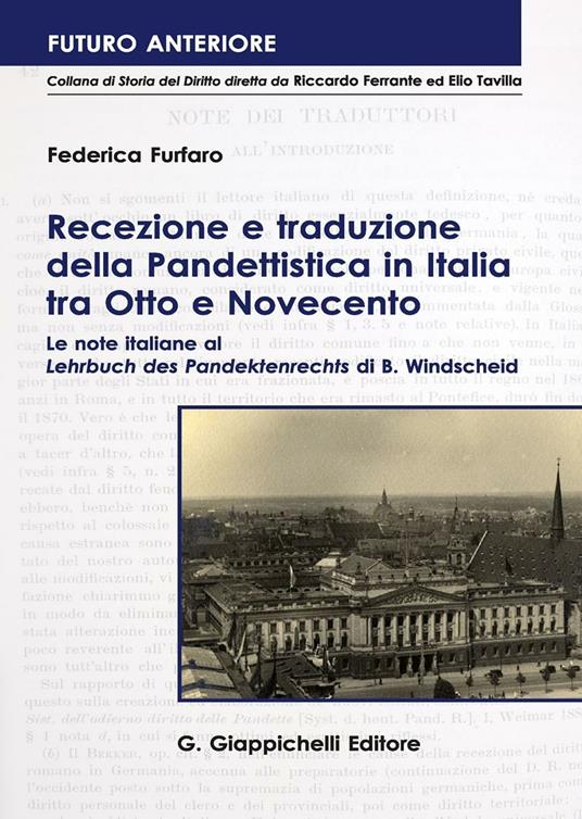 Recezione e traduzione della Pandettistica in Italia tra Otto e Novecento. Le note italiane al «Lehrbuch des Pandektenbrechts» di B. Windscheid - Federica Furfaro - copertina
