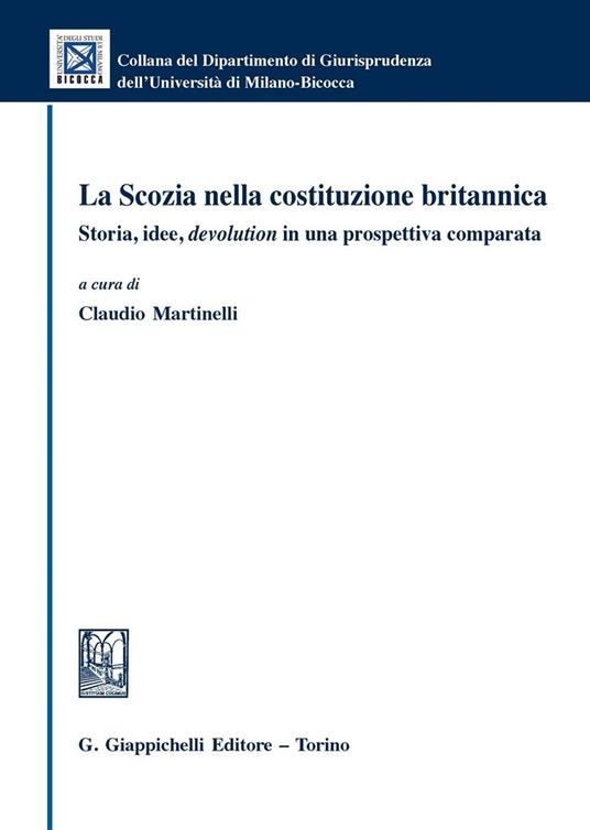 La Scozia nella costituzione britannica. Storia, idee, devolution in una prospettiva comparata - copertina