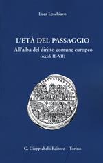 L' età del passaggio. All'alba del diritto comune europeo (secc. III-VII)