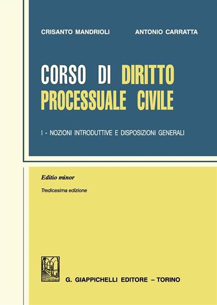 Corso di diritto processuale civile. Ediz. minore. Vol. 1: Nozioni introduttive e disposizioni generali. - Crisanto Mandrioli,Antonio Carratta - copertina