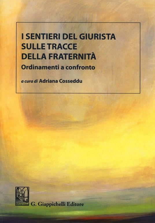 I sentieri del giurista sulle tracce della fraternità. Ordinamenti a confronto. Ediz. bilingue - copertina