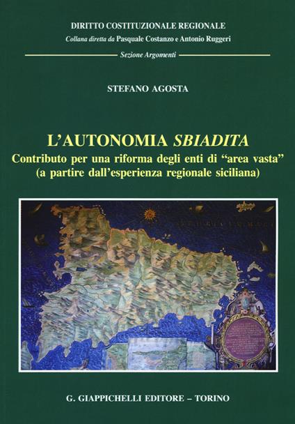 L'autonomia sbiadita. Contributo per una riforma degli enti di «area vasta» (a partire dall'esperienza regionale siciliana) - Stefano Agosta - copertina