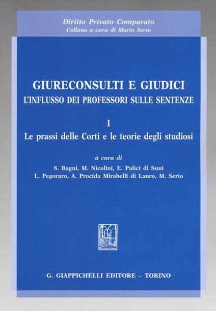 Giureconsulti e giudici. L'influsso dei professori sulle sentenze. Vol. 1: Le prassi delle Corti e le teorie degli studiosi - copertina