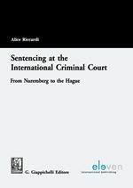 Sentencing at the international criminal court from Nuremberg to the Hague