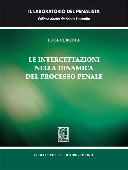 Le intercettazioni nella dinamica del processo penale - Luca Cercola - ebook