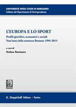 L' Europa e lo sport. Profili giuridici, economici e sociali. Vent'anni della sentenza Bosman 1995-2015. Atti del 5° Convegno (Bergamo, 26 novembre 2015)