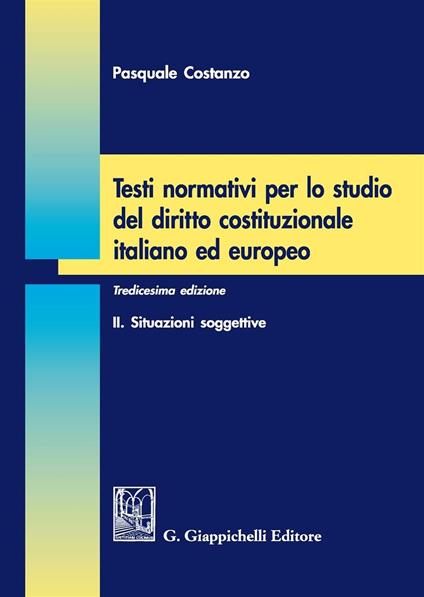 Testi normativi per lo studio del diritto costituzionale italiano ed europeo. Vol. 2: Situazioni soggettive - Pasquale Costanzo - copertina