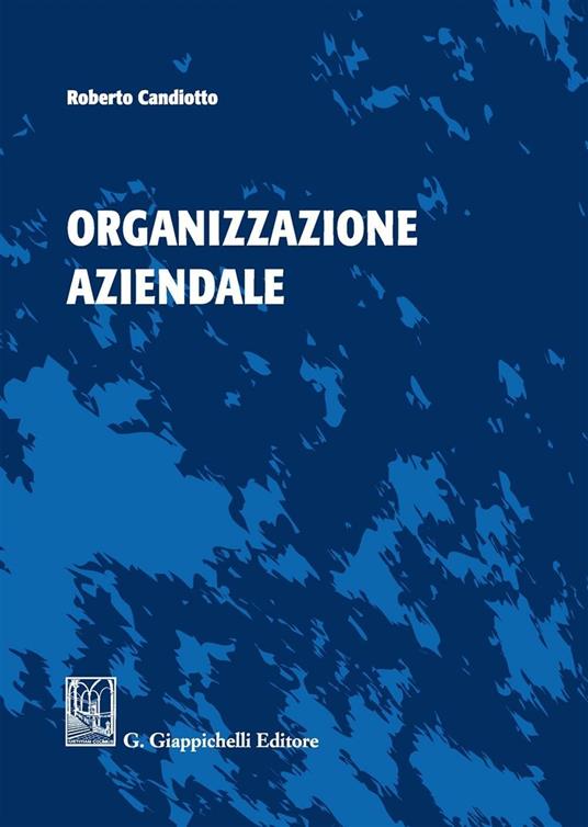 Organizzazione aziendale. Ediz. illustrata - Roberto Candiotto - copertina