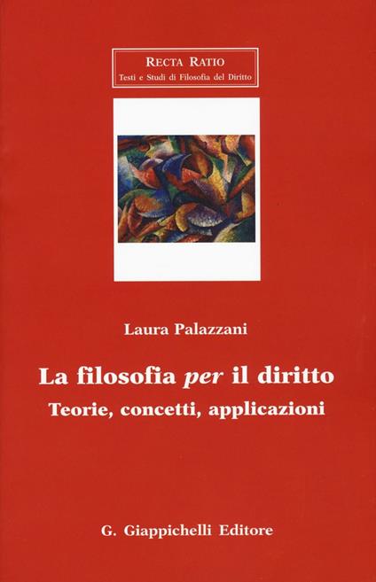 La filosofia per il diritto. Teorie, concetti, applicazioni - Laura Palazzani - copertina