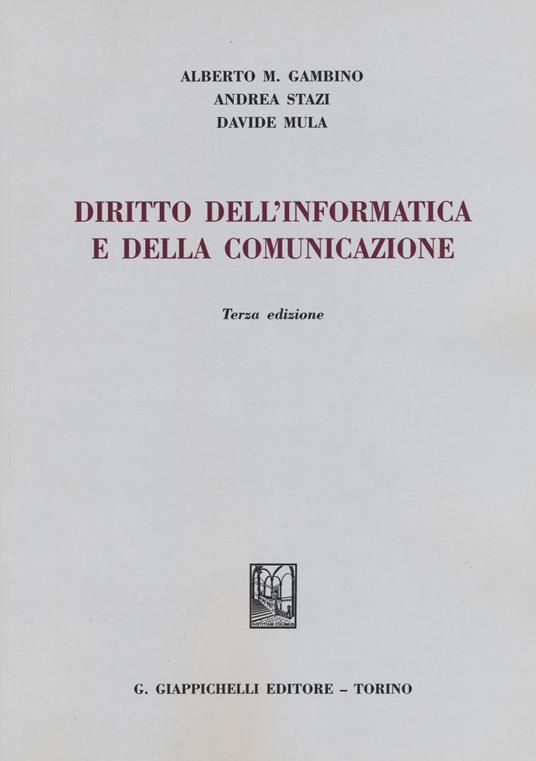 Diritto dell'informatica e della comunicazione - Alberto Maria Gambino,Andrea Stazi,Davide Mula - copertina
