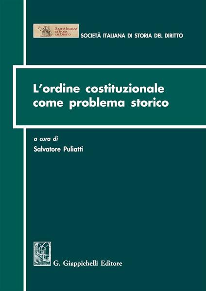 L'ordine costituzionale come problema storico. Atti del Convegno (Parma, 15-16 dicembre 2011) - copertina